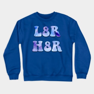 L8R H8R Crewneck Sweatshirt